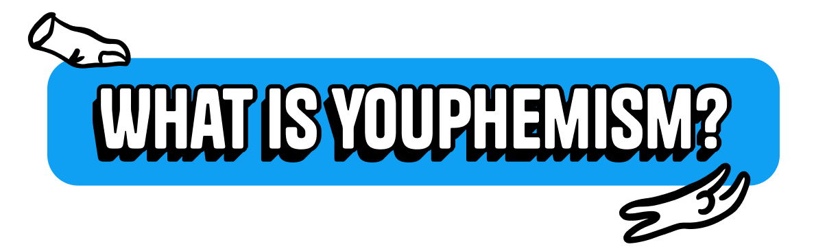 What is Youphemism?